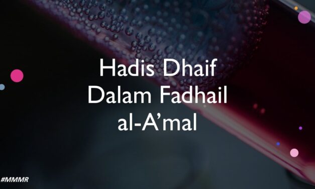 Bolehkah menggunakan hadis dhaif dalam Fadhail al-A’mal?