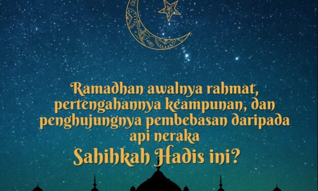 Sahihkah Hadis “Ramadhan awalnya rahmat, pertengahannya keampunan, dan penghujungnya pembebasan daripada api neraka”.